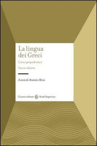 La lingua dei Greci. Corso propedeutico - A. Aloni