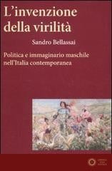 Invenzione della Virilità Politica e Imma... - Sandro Bellassai