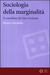 Sociologia della marginalità. Il contributo di Gino Germani - Mauro Giardiello