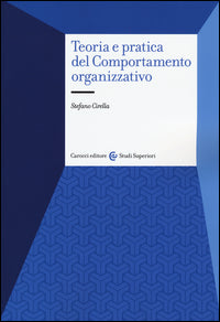 Teoria e pratica del comportamento organizzativo - Stefano Cirella