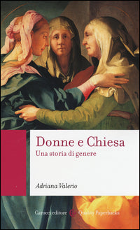Donne e Chiesa. Una storia di genere - Adriana Valerio