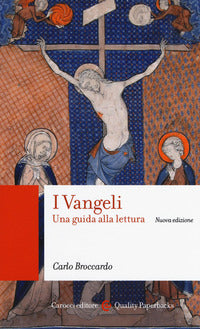 I Vangeli. Una guida alla lettura. Nuova ediz. - Carlo Broccardo