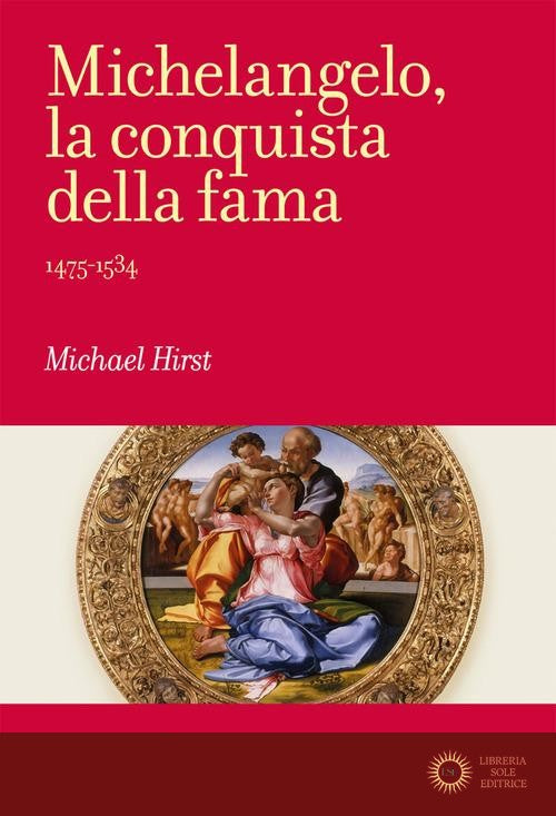 Michelangelo, la conquista della fama. 1475-1534 - Michael Hirst