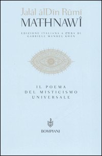 Mathnawi. Il poema del misticismo universale - Jalâl Al-Din Rumi