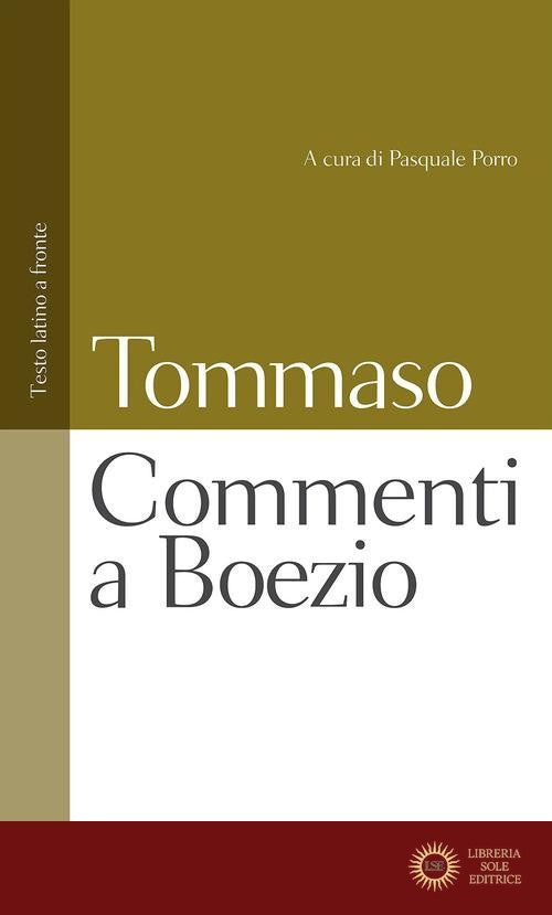 Commenti a Boezio. Testo latino a fronte - d'Aquino (san) Tommaso