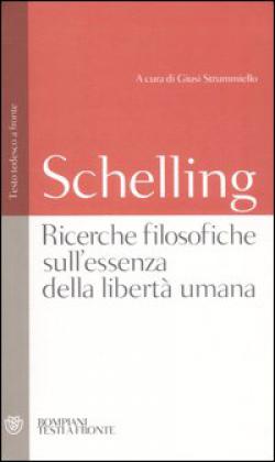 Ricerche filosofiche sull'essenza della libertà umana. Testo tedesco a fronte - Friedrich W. Schelling