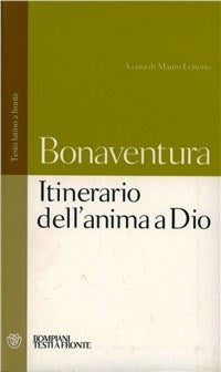 Itinerario dell'anima a Dio. Testo latino a fronte - Bonaventura (san)