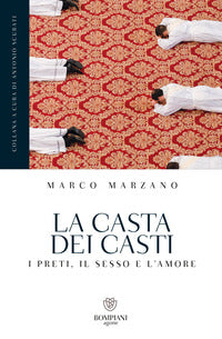 La casta dei casti. I preti, il sesso e l'amore - Marco Marzano
