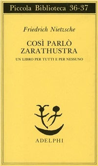 Così parlò Zarathustra. Un libro per tutti e per nessuno - Friedrich Nietzsche