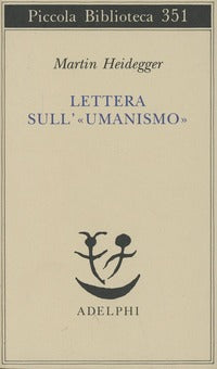Lettera sull'«Umanismo» - Martin Heidegger