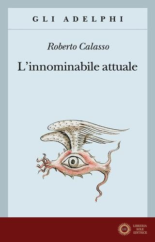L'innominabile attuale - Roberto Calasso