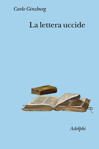 La lettera uccide - Carlo Ginzburg