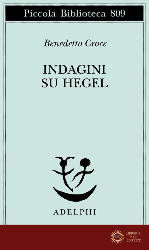 Indagini su Hegel - Benedetto Croce