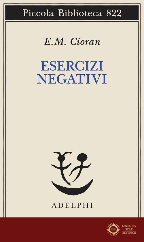 Esercizi negativi. In margine a «sommario di decomposizione» - Emil M. Cioran