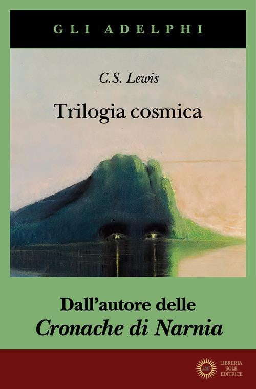 Trilogia cosmica: Lontano dal pianeta silenzioso-Perelandra-Quell'orribile forza - Clive S. Lewis