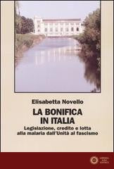 La bonifica in Italia. Legislazione, credito e lotta alla malaria dall'Unità al fascismo - Elisabetta Novello