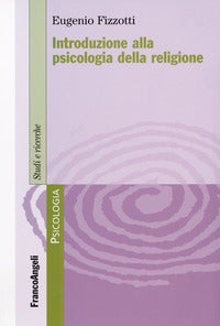 Introduzione alla psicologia della religione - Eugenio Fizzotti