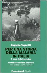 Per una storia della malaria in Italia. Il caso della Sardegna - Eugenia Tognotti