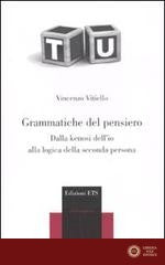 Grammatiche del pensiero. Dalla kenosi dell'io alla logica della seconda persona - Vincenzo Vitiello