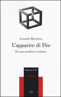 L'apparire di Dio. Per una metafisica teologica - Leonardo Messinese