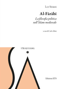 Al-Farabi. La filosofia politica nell'islam medievale - Leo Strauss