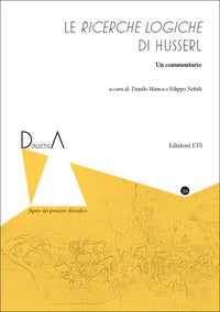 Le ricerche logiche di Husserl. Un commentario - D. Manca, F. Nobili