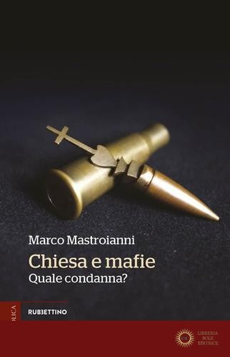 Chiesa e mafie. Quale condanna? - Marco Mastroianni
