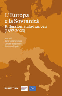 L'Europa e la sovranità. Riflessioni italo-francesi (1897-2023) - M. E. Cavallaro, G. Quagliariello, D. Reynié