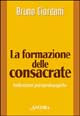 La formazione delle consacrate. Indicazioni psicopedagogiche - Bruno Giordani