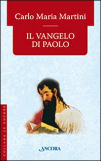 Il Vangelo di Paolo - Carlo Maria Martini