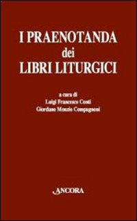 I praenotanda dei libri liturgici - G. Monzio Compagnoni, L. F. Conti