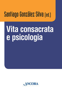 Vita consacrata e psicologia. Atti del convegno (Roma, 11-14 dicembre 2012) - S. M. González Silva