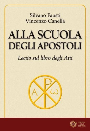 Alla scuola degli Apostoli. Lectio sul libro degli Atti - Silvano Fausti, Vincenzo Canella