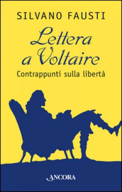 Lettera a Voltaire. Contrappunti sulla libertà - Silvano Fausti