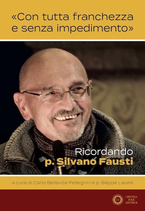 «Con tutta franchezza e senza impedimento». Ricordando p. Silvano Fausti - C. Bellavite Pellegrini, B. Lavelli