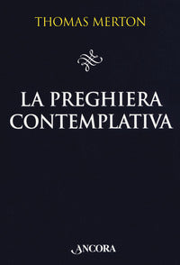 La preghiera contemplativa - Thomas Merton