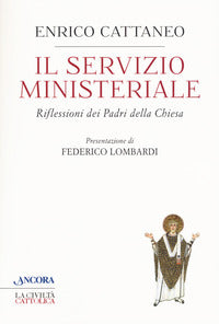 Il servizio ministeriale. Riflessioni dei Padri della Chiesa - Enrico Cattaneo