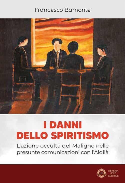 I danni dello spiritismo. L'azione occulta del Maligno nelle presunte comunicazioni con l'Aldilà - Francesco Bamonte