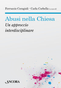 Abusi nella Chiesa. Un approccio interdisciplinare - F. Ceragioli, C. Corbella