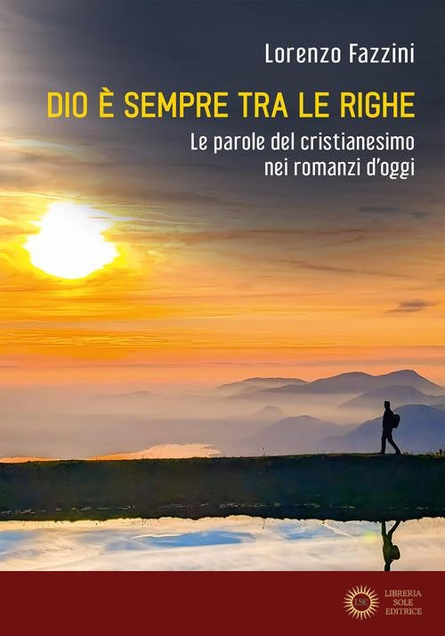 Dio è sempre fra le righe. Le parole del cristianesimo nei romanzi di oggi - Lorenzo Fazzini