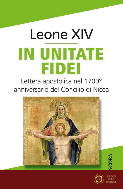 In unitate fidei. Lettera apostolica nel 1700° anniversario del Concilio di Nicea - Leone XIV (Robert Francis Prevost)
