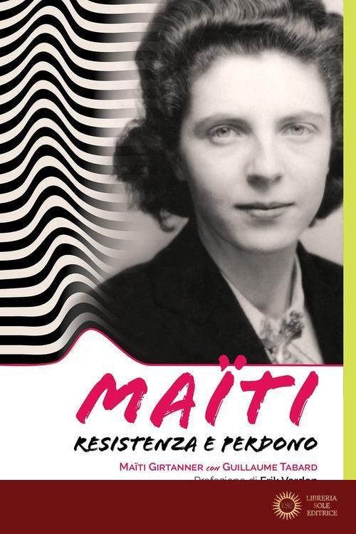 Maïti. Resistenza e perdono - Maïti Girtanner, Guillaume Tabard
