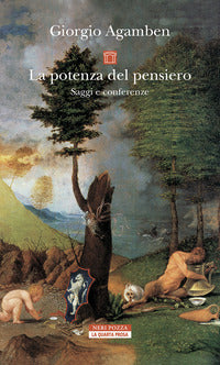 La potenza del pensiero. Saggi e conferenze. Nuova ediz. - Giorgio Agamben