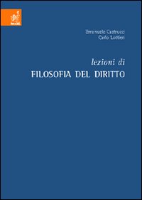 Lezioni di filosofia del diritto - Emanuele Castrucci, Carlo Lottieri