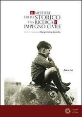 Il mestiere dello storico. Tra ricerca e impegno civile. Miscellanea in onore di Maria Cristina Giuntella - Patrizia Angelucci, M. Luisa Cianini Pierotti, Chiara Coletti