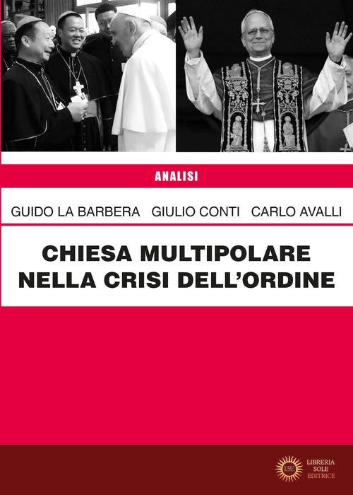 Chiesa multipolare nella crisi dell'ordine. Nuova ediz. - Guido La Barbera, Giulio Conti, Carlo Avalli