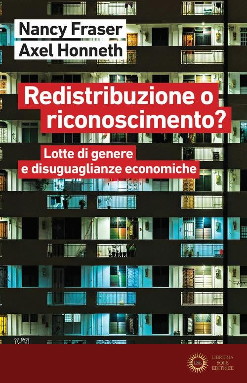 Redistribuzione o riconoscimento? Lotte di genere e disuguaglianze economiche - Nancy Fraser, Axel Honneth