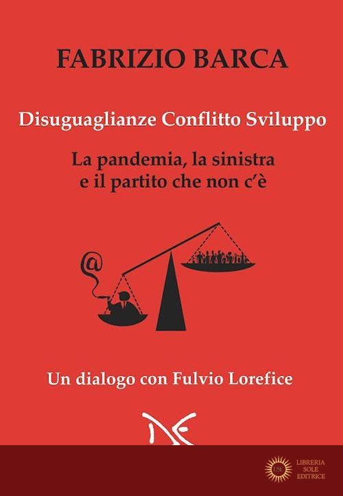 Disuguaglianze, conflitto, sviluppo. La pandemia, la sinistra e il partito che non c'è. Un dialogo con Fulvio Lorefice - Fabrizio Barca