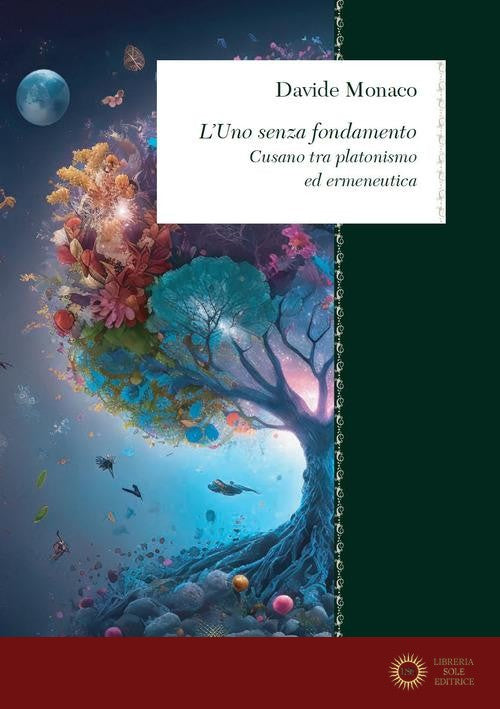 L'uno senza fondamento. Cusano tra neoplatonismo ed ermeneutica - Davide Monaco