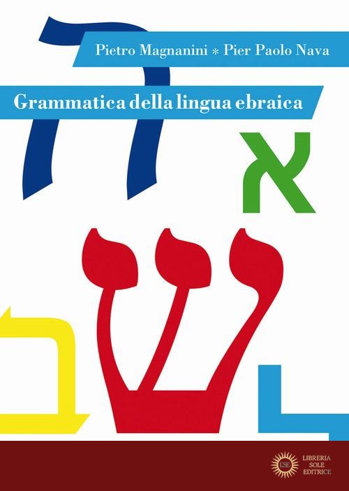 Grammatica della lingua ebraica - Pietro Magnanini, Pier Paolo Nava